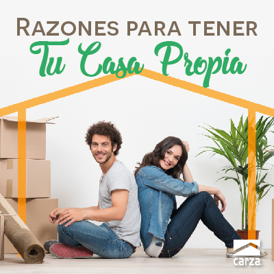 6 razones para tener tu casa propia - Carza Blog